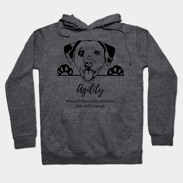 Dalmatian Agility Humiliation Hoodie by Jumpin' K-9's Store